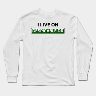 I live on Despicable Dr Long Sleeve T-Shirt